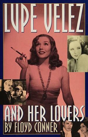 Lupe Velez and Her Lovers by Floyd Conner