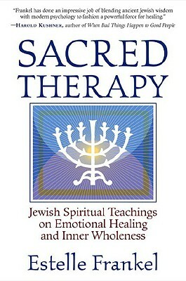 Sacred Therapy: Jewish Spiritual Teachings on Emotional Healing and Inner Wholeness by Estelle Frankel