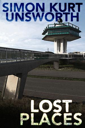 Lost Places by Simon Kurt Unsworth