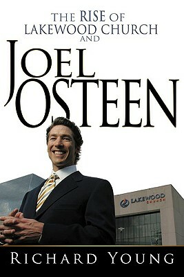 The Rise of Lakewood Church and Joel Osteen by Richard Young