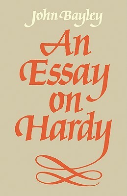 An Essay on Hardy by John Bayley
