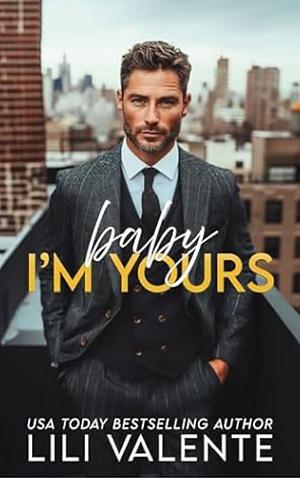 Baby I'm Yours by Lili Valente