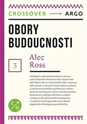 Obory budoucnosti by Alec J. Ross