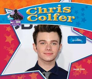 Chris Colfer: Star of Glee: Star of Glee by Sarah Tieck