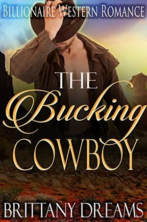 The Bucking Cowboy by Brittany Dreams