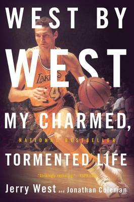 West by West: My Charmed, Tormented Life by Jonathan Coleman, Jerry West