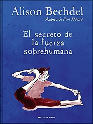 El secreto de la fuerza sobrehumana by Alison Bechdel
