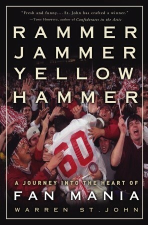 Rammer Jammer Yellow Hammer: A Journey into the Heart of Fan Mania by Warren St. John