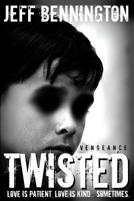 Twisted Vengeance by Jeff Bennington