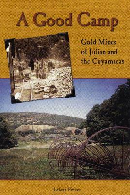 Good Camp: Gold Mines of Julian and the Cuyamacas by Leland Fetzer