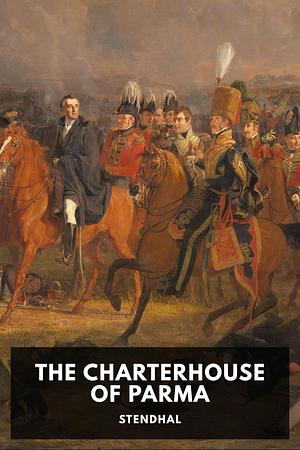 The Charterhouse of Parma by Stendhal