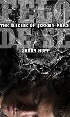 Felo De Se: The Suicide of Jeremy Price by Shaun Hupp