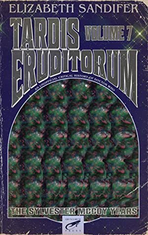 TARDIS Eruditorum - An Unofficial Critical History of Doctor Who Volume 7: Sylvester McCoy by Elizabeth Sandifer