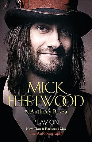 Play On: Now, Then, And Fleetwood Mac by Mick Fleetwood