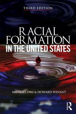 Racial Formation in the United States by Howard Winant, Michael Omi