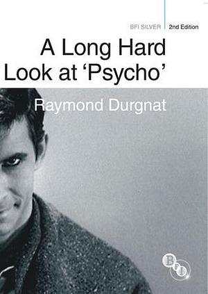 A Long Hard Look at 'Psycho by Henry Miller, Raymond Durgnat, Raymond Durgnat