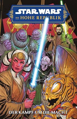 Star Wars Comics: Die Hohe Republik - Der Kampf um die Macht by Cavan Scott