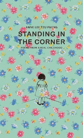 Standing in the Corner: Poems from a Real Childhood by Lee Tzu Pheng