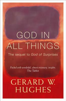 God in All Things by Gerard W. Hughes