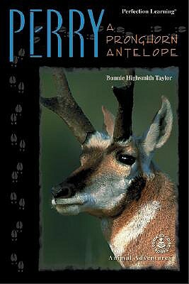 Perry: A Pronghorn Antelope by Bonnie Highsmith Taylor
