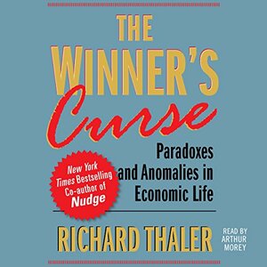 The Winner's Curse: Paradoxes and Anomalies of Economic Life by Richard H. Thaler