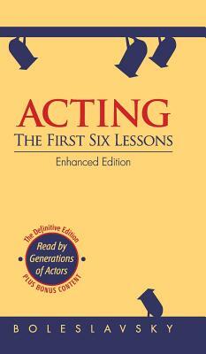 Acting: The First Six Lessons by Richard Boleslavsky, Edith J. R. Isaacs