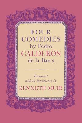 Four Comedies by Pedro Calderón de la Barca by Pedro Calderón de la Barca