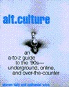 Alt. Culture: An A-To-Z Guide to the '90S-Underground, Online, and Over-The-Counter by Steven Daly, Nathaniel Wice