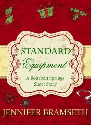 Standard Equipment: A Bourbon Springs Short Story by Jennifer Bramseth