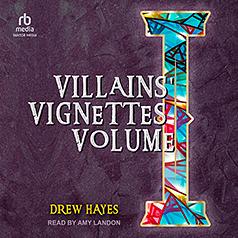 Villains' Vignettes Vol. 1 by Drew Hayes