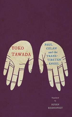 Paul Celan and the Trans-Tibetan Angel by Yōko Tawada