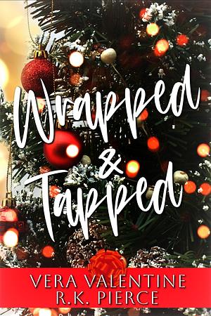 Wrapped and Tapped by Vera Valentine, R.K. Pierce