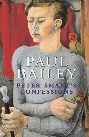 Peter Smart's Confessions. Paul Bailey by Paul Bailey