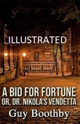 A Bid for Fortune or Dr Nikola's Vendetta Illustrated by Guy Boothby