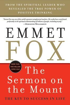 The Sermon on the Mount: The Key to Success in Life by Emmet Fox
