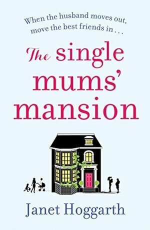 The Single Mums' Mansion by Janet Hoggarth