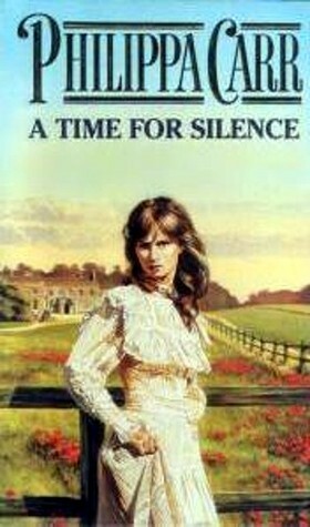 A Time for Silence by Philippa Carr