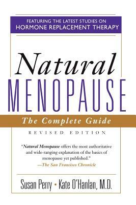 Natural Menopause: The Complete Guide, Revised Edition by Katherine O'Hanlon, Susan Perry, Kate O'Hanlan