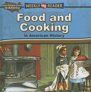 Food and Cooking in American History by Dana Meachen Rau