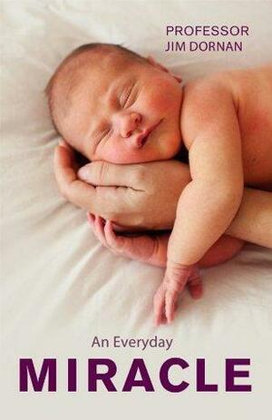 An Everyday Miracle by Jim Dornan