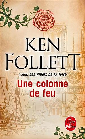 Une colonne de feu: roman by Ken Follett