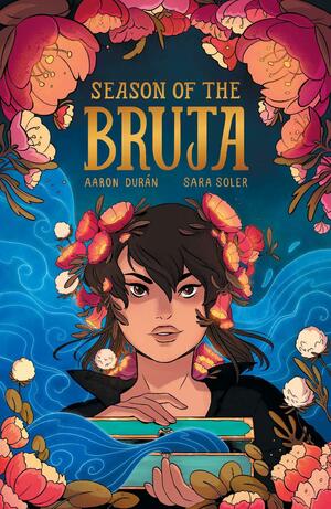 Season of the Bruja, Vol. 1 by Aaron Durán