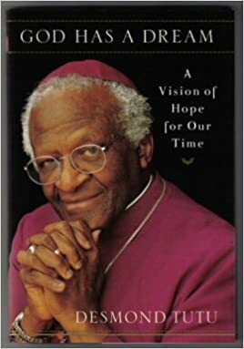 God Has a Dream: A Vision of Hope for Our Time by Desmond Tutu