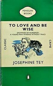 To Love and Be Wise by Josephine Tey, Robert Barnard
