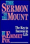 The Sermon on the Mount: A General Introduction to Scientific Christianity in the Form of a Spiritual Key to Matthew V, VI, and VII by Emmet Fox