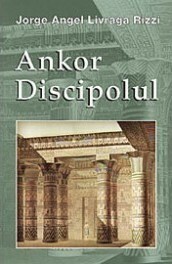 Ankor, El Discipulo by Jorge Angel Livraga Rizzi