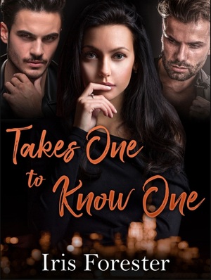 Takes One To Know One by Iris Forester