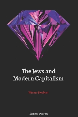 The Jews and Modern Capitalism by Werner Sombart