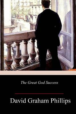 The Great God Success by David Graham Phillips