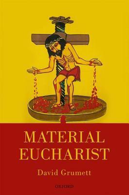 Material Eucharist by David Grumett